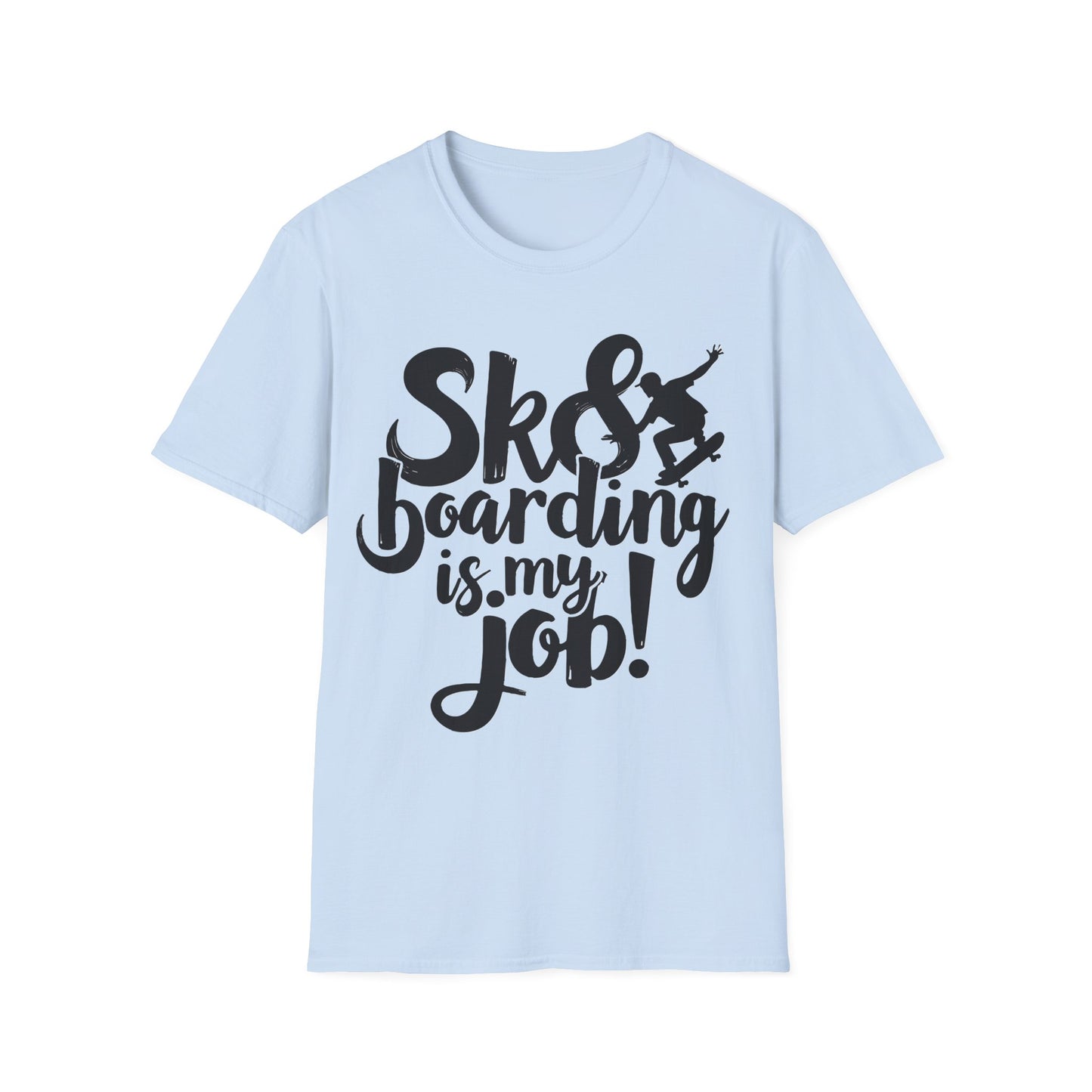 Sk8 Boarding Is My Job T-Shirt