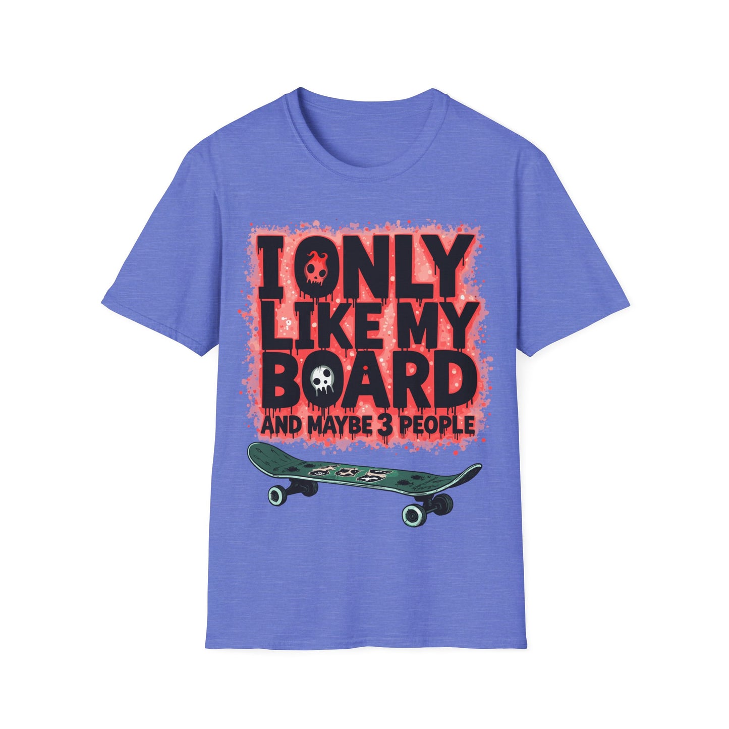 Bloody I Only Like My Board T-Shirt